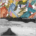 Clifford Ross: Through the Looking Glass