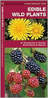 Edible Wild Plants: An Introduction to Familiar North American Species