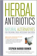 Herbal Antibiotics, 2nd Edition: Natural Alternatives for Treating Drug-Resistant Bacteria