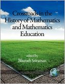 The Montana Mathematics Enthusiast Monographs In Mathematics Education Monograph 12, Crossroads In The History Of Mathematics And Mathematics Education