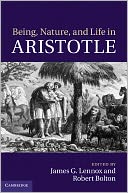 Being, Nature, and Life in Aristotle: Essays in Honor of Allan Gotthelf