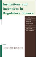 Institutions and Incentives in Regulatory Science