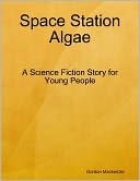 Space Station Algae: A Science Fiction Story for Young People