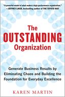 The Outstanding Organization: Generate Business Results by Eliminating Chaos and Building the Foundation for Everyday Excellence