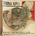 The Idler Wheel Is Wiser than the Driver of the Screw, And Whipping Cords Will Serve You More Than Ropes Will Ever Do by Fiona Apple: CD Cover