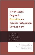 The Master's Degree in Education as Teacher Professional Development: Re-envisioning the Role of the Academy in the Development of Practicing Teachers