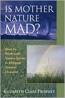 Is Mother Nature Mad? How to Work with Nature Spirits to Mitigate Natural Disasters