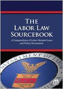The Labor Law Sourcebook: A Compendium of Labor-Related Laws and Policy Documents