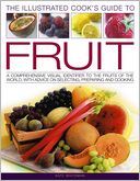 The Illustrated Cook's Guide to Fruit: A Comprehensive Guide to the Fruits of the World
