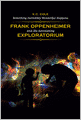 Something Incredibly Wonderful Happens: Frank Oppenheimer and His Astonishing Exploratorium