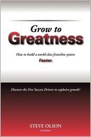 Grow to Greatness: How to Build a World-Class Franchise System Faster