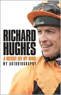 Richard Hughes: A Weight Off My Mind My Autobiography