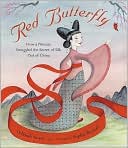 Red Butterfly: How a Princess Smuggled the Secret of Silk Out of China