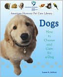 Dogs: How to Choose and Care for a Dog
