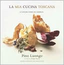 La Mia Cucina Toscana: A Tuscan Cooks in America