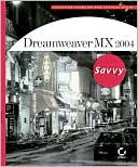 Dreamweaver MX 2004 Savvy: A Full-Color Guide