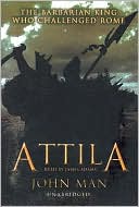 Attila : The Barbarian King Who Challenged Rome