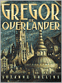 Gregor the Overlander (Underland Chronicles Series #1)