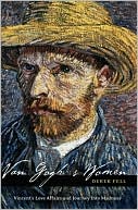 Van Gogh's Women: His Love Affairs and Journey into Madness