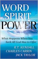 Word Spirit Power: What Happens When You Seek All God Has to Offer