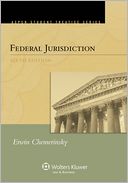 Federal Jurisdiction, Sixth Edition