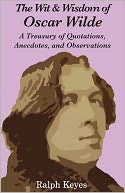 The Wit & Wisdom of Oscar Wilde