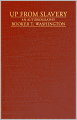 Up From Slavery: An Autobiography! A Biography, African-American Studies Classic By Booker T. Washington! AAA+++