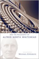 Quantum Mechanics and the Philosophy of Alfred North Whitehead