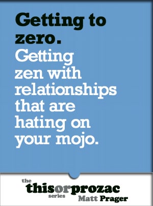 Getting to Zero: Getting Zen With Relationships That Are Hating On Your Mojo