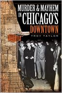 Murder and Mayhem in Chicago's Downtown