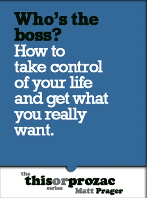 Who's The Boss?: How To Take Control Of Your Life And Get What You Really Want