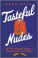 Tasteful Nudes: ...and Other Misguided Attempts at Personal Growth and Validation