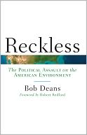 Reckless: The Political Assault on the American Environment