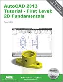 AutoCAD 2013 Tutorial - First Level: 2D Fundamentals