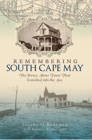 Remembering South Cape May: The Jersey Shore Town That Vanished into the Sea