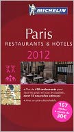 Michelin Guide Paris 2012: Restaurants and Hotels