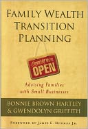 Family Wealth Transition Planning: Advising Families with Small Businesses