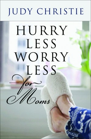 Hurry Less, Worry Less for Moms