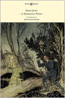 Peer Gynt - A Dramatic Poem - Illustrated By Arthur Rackham