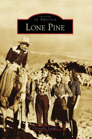 Lone Pine, California (Images of America Series)