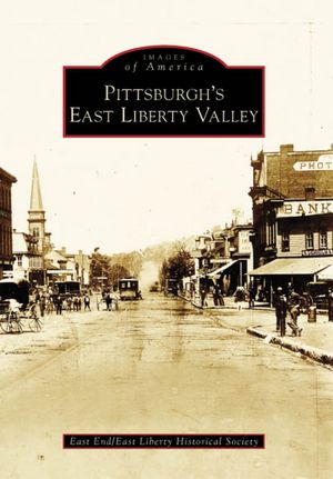 Pittsburgh's East Liberty Valley (Images of America Series)
