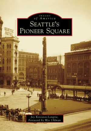 Seattle's Pioneer Square, Washington (Images of America Series)