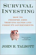 Survival Investing: How to Prosper Amid Thieving Banks and Corrupt Governments