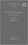 Volume 10, Tome III: Kierkegaard's Influence on Theology - Catholic and Jewish Theology