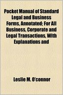Pocket manual of standard legal and business forms, annotated; for all business, corporate and legal transactions, with explanations and citations, including synopses of the law of acknowledgments, agency, assignments, contracts, copyrights, negotiable in
