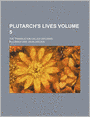 Plutarch's Lives (Volume 5); The Translation Called Dryden's