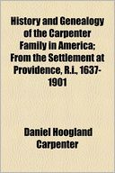History And Genealogy Of The Carpenter Family In America; From The Settlement At Providence, R.I., 1637-1901