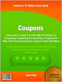 Coupons: Learn How To shop For Free With This Guide To Couponing, Couponing For Dummies, Coupons For Kids, Free Grocery Coupons, Coupon Codes And More