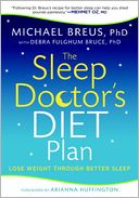 The Sleep Doctor's Diet Plan: Simple Rules for Losing Weight While You Sleep