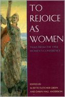 To Rejoice As Women: Talks from the 1994 Women's Conference